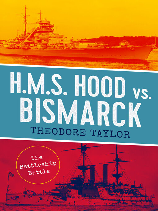 Title details for H.M.S. Hood vs. Bismarck by Theodore Taylor - Available